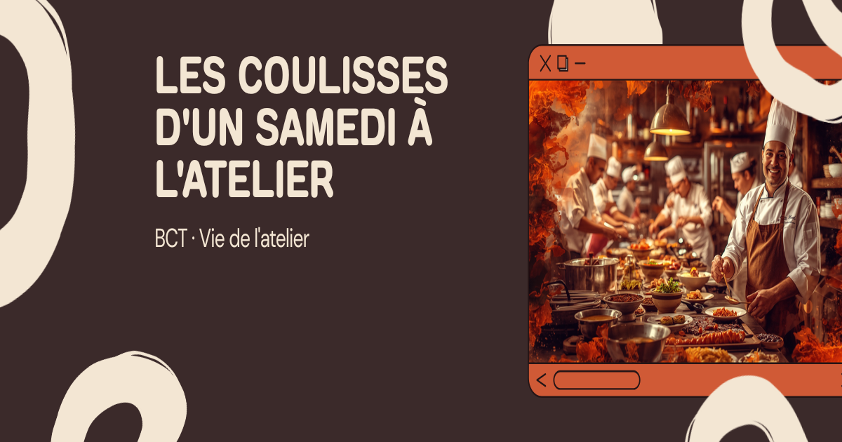 Les coulisses d'un samedi a l'atelier